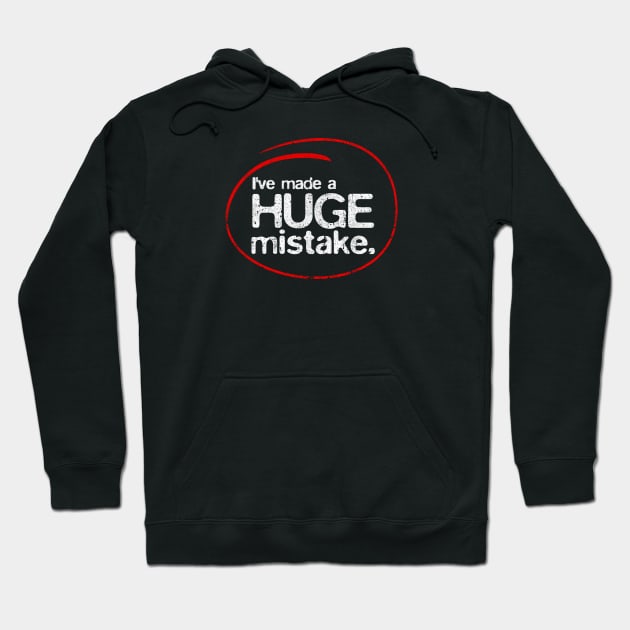 I've Made A Huge Mistake Hoodie by huckblade